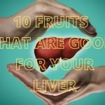 10 Fruits that are Good for Your Liver