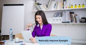 Naturally Improve Eyesight