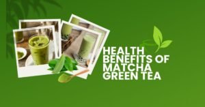 Health Benefits of Matcha Green Tea