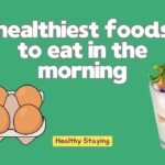 healthiest foods to eat in the morning