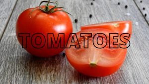 TOMATOES