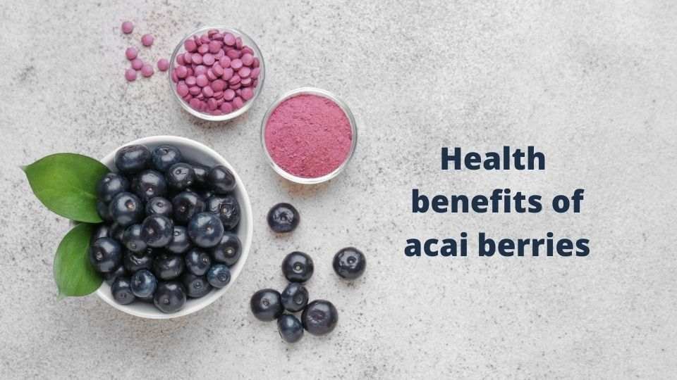 Health Benefits Of Acai Berries Nutrition