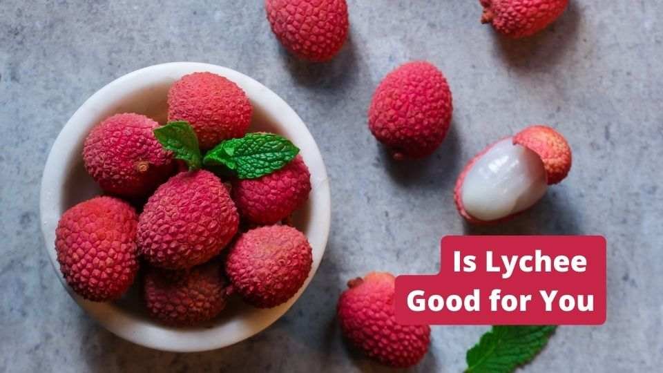 Is-Lychee-Good-for-You