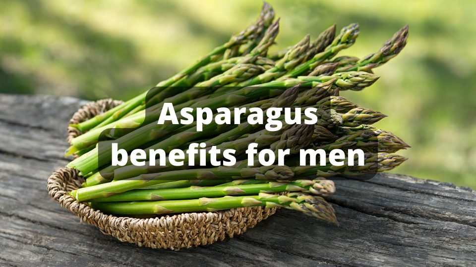 Asparagus benefits for men