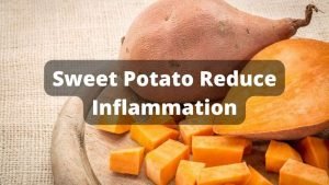 Sweet Potato Reduce Inflammation