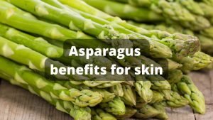 Asparagus benefits for skin